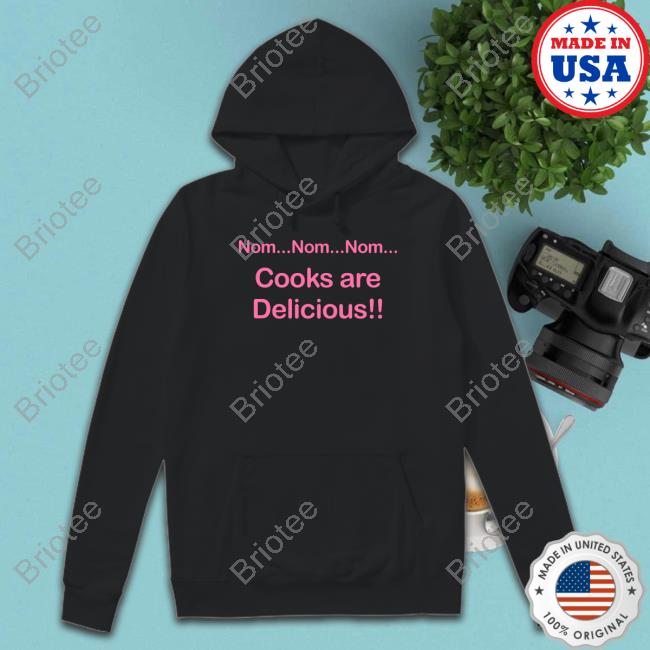 Official Nom Nom Nom Cooks Are Delicious Shirts