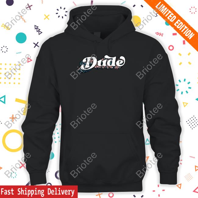 Dude Tee Shirt