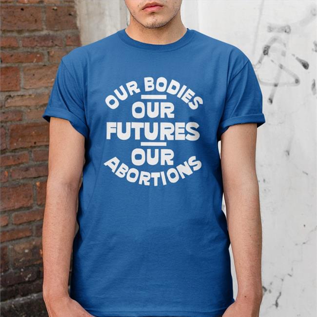 Our Bodies Our Futures Our Abortions T Shirt The Las Vegas Aces
