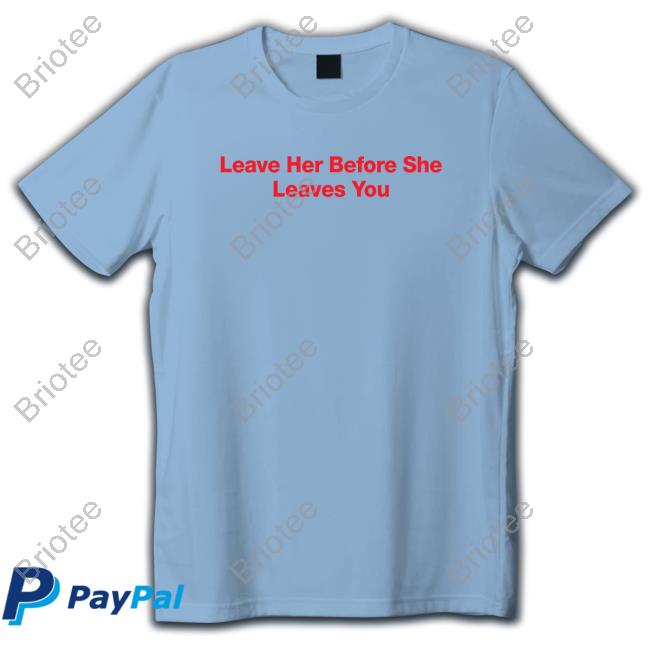 Leave Her Before She Leaves You Hoodie Hitman Izzy