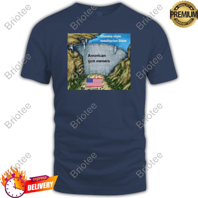 Official Chinese Style Totalitarian State American Gun Owners Shirt