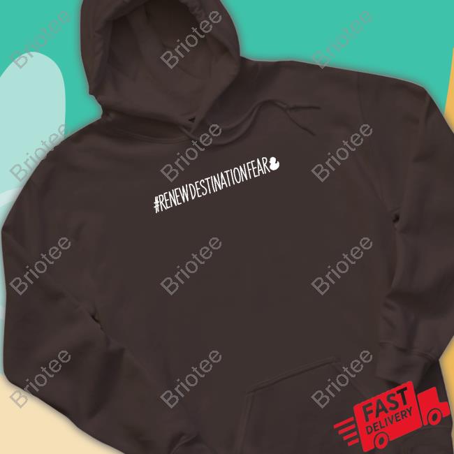 Official Renew Destination Fear Shirt