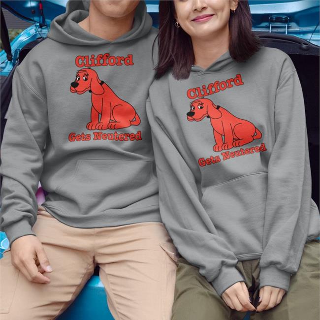 Shirts That Go Hard Merch Clifford Gets Neutered Tee
