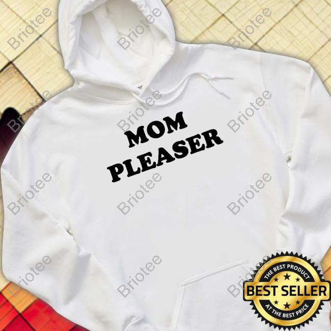 Mom Pleaser T Shirts