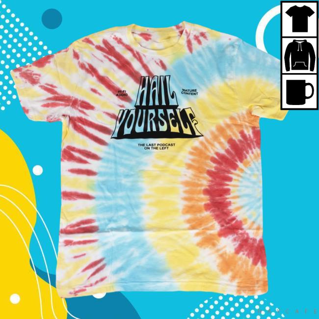 Official Hail Yourself The Last Podcast On The Left T-Shirts