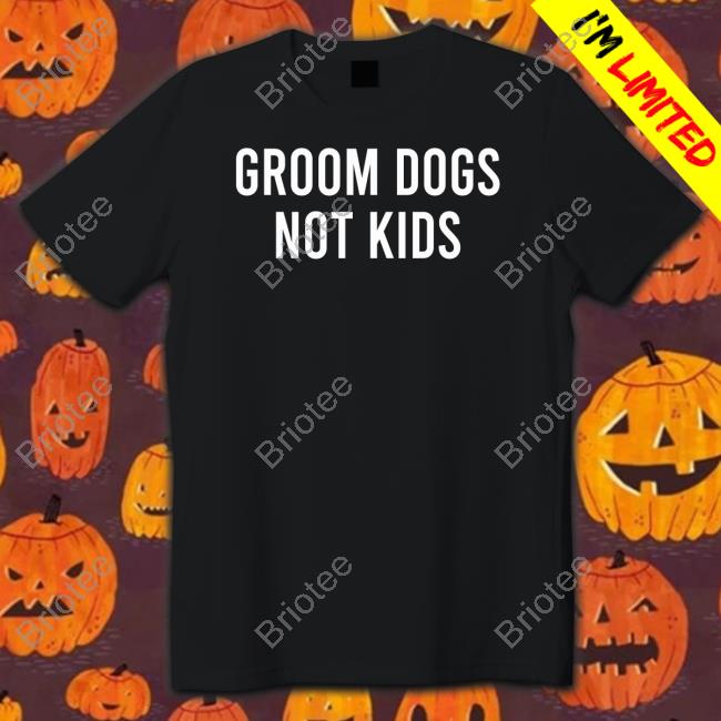 Groom Dogs Not Kids Shirt Right Said Fred
