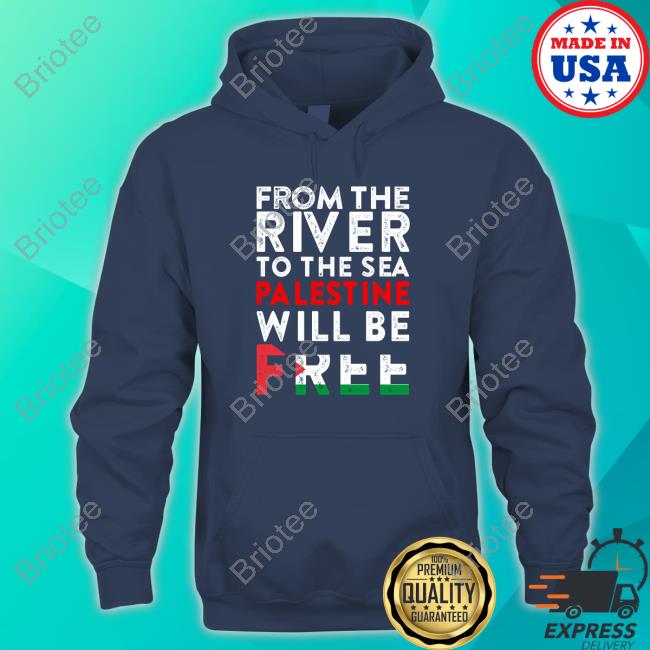 From The River To The Sea Palestine Will Be Free T Shirts
