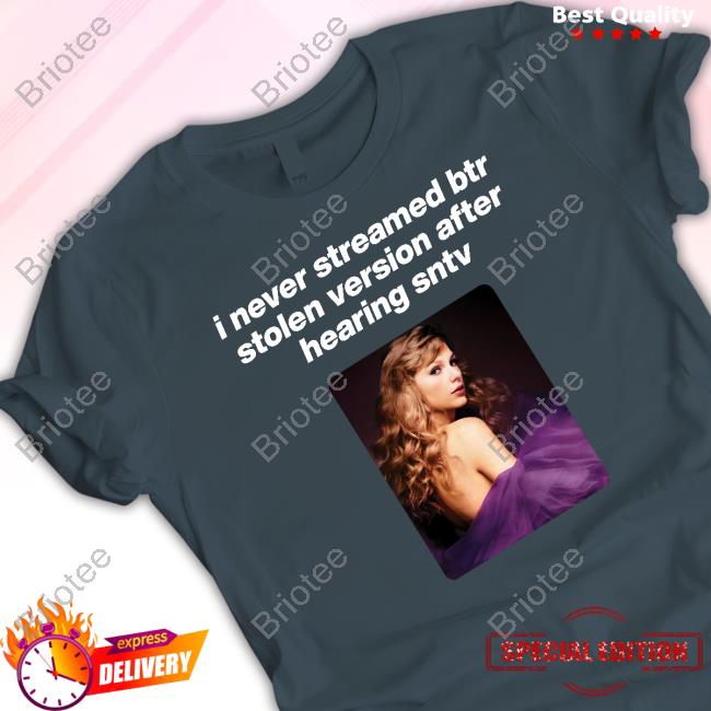 Will! Ifb I Never Streamed Btr Stolen Version After Hearing Sntv T-Shirt