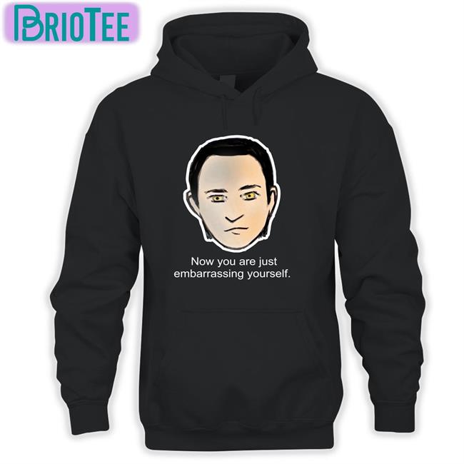 Lore Now You Are Just Embarrassing Yourself T Shirt Black
