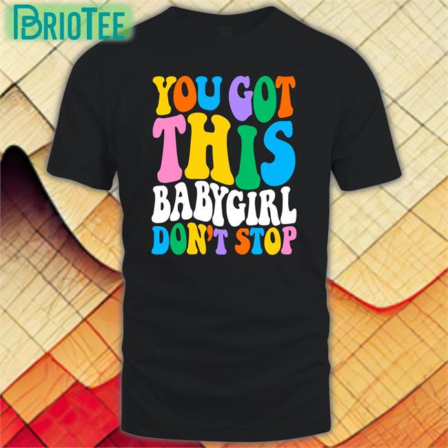 Popular Poison Merch You Got This Babygirl Don't Stop Sweatshirt Sam Ace Week