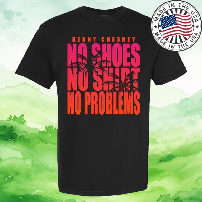 Official Kenny Chesney Merch No Shirt No Shoes Hot Shirt - Black