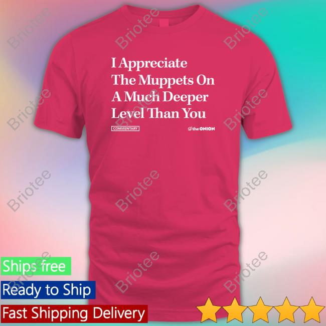 I Appreciate The Muppets Onion Headline Shirt