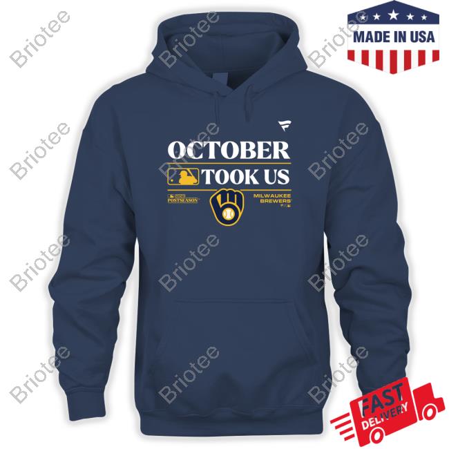 Milwaukee Brewers October Took Us Shirts