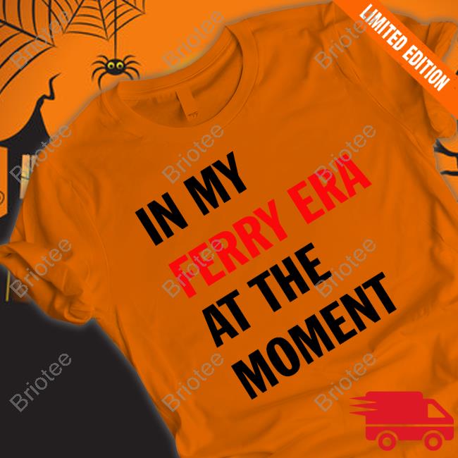Official In My Ferry Era At The Moment T Shirt
