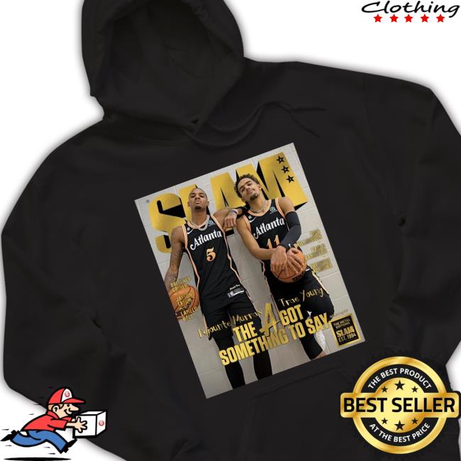 Trae Young Dejounte Murray the a got something to say Sweatshirt