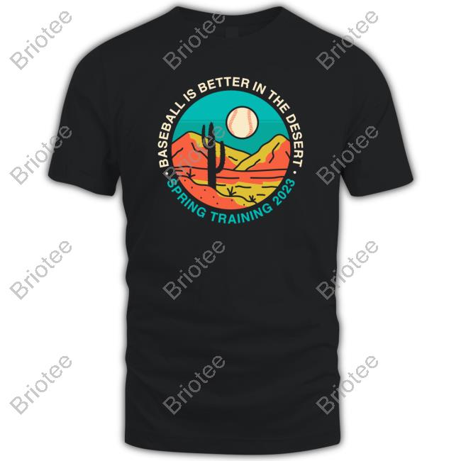 Official Obvious Shirts Baseball Is Better In The Desert Spring Training 2023 Sweatshirt