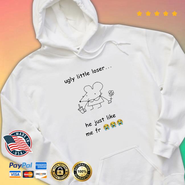 Official Get A Load Of This Ugly Little Loser Me Fr Shirt