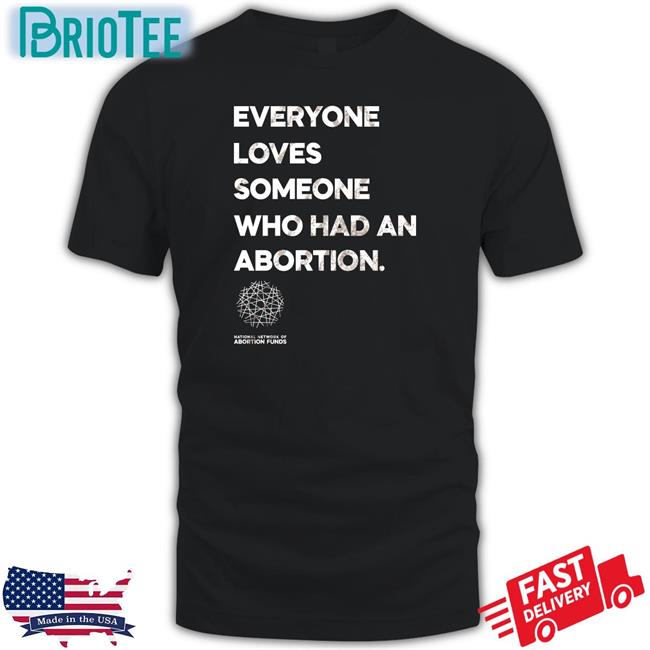 Everyone Loves Someone Who Had An Abortion Tank Top