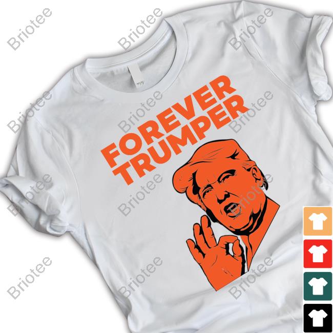 Forever Trumper Orange Man Rad Shirt