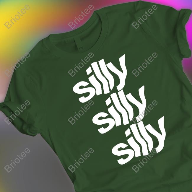 Official Silly Silly Silly Shirt