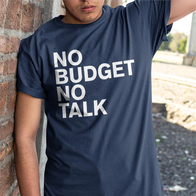 The Incumbent Agency No Budget No Talk Tee Shirt