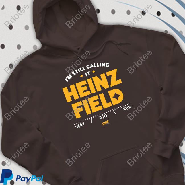 Official Smack Apparel Merch I'm Still Calling It Heinz Field T-Shirt For Pittsburgh Football Fans