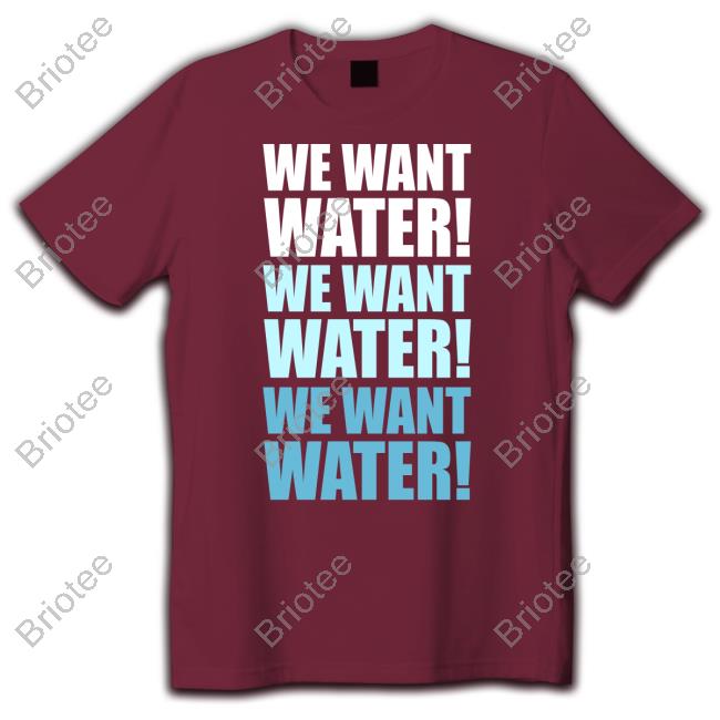 We Want Water Hoodie