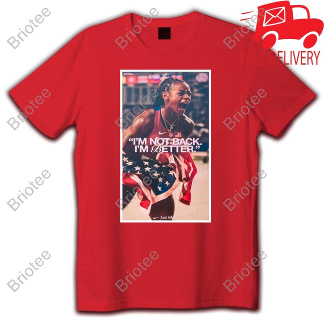 Sha'carri Richardson I'm Not Back I'm Better Tee