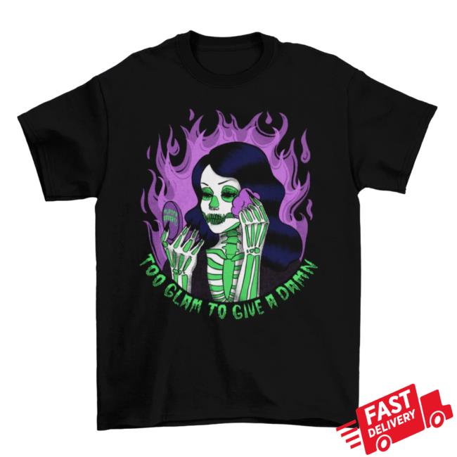 Official Too Glam To Give A Damn T Shirt