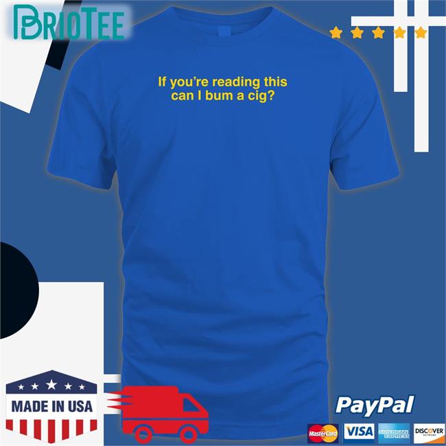 Shitheadsteve Shop If You're Reading This Can I Bum A Cig Crewneck