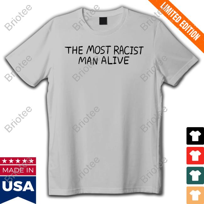 The Most Racist Man Alive Sweatshirt