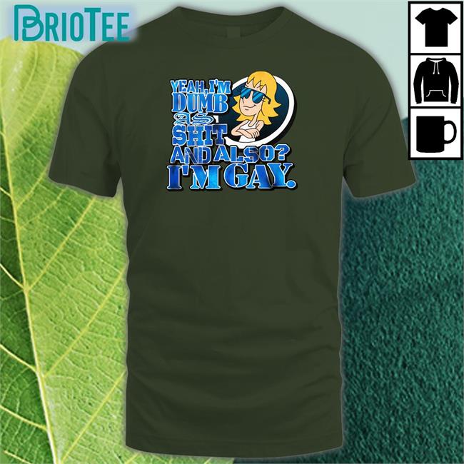 Yeah I'm Dumb As Shit And Also I'm Gay Shirt Dark Heather