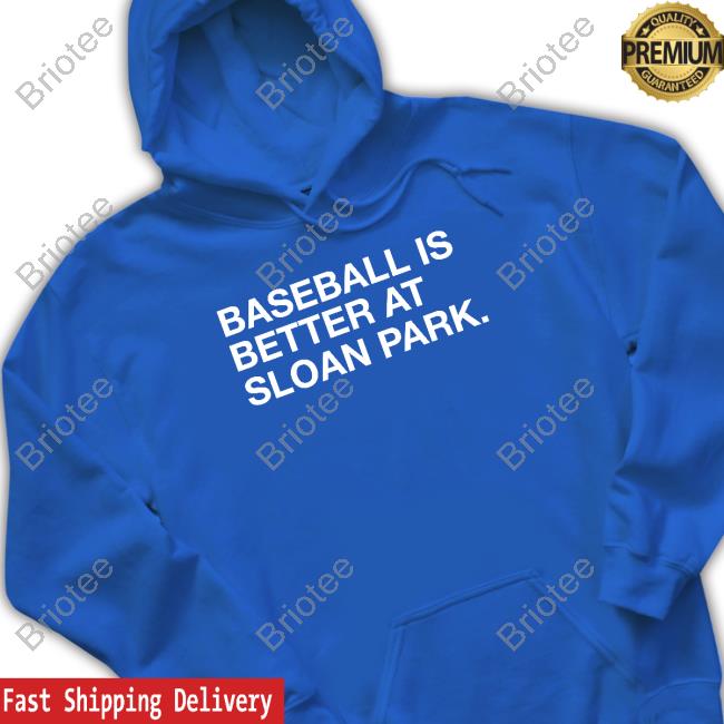 Baseball Is Better At Sloan Park Shirt