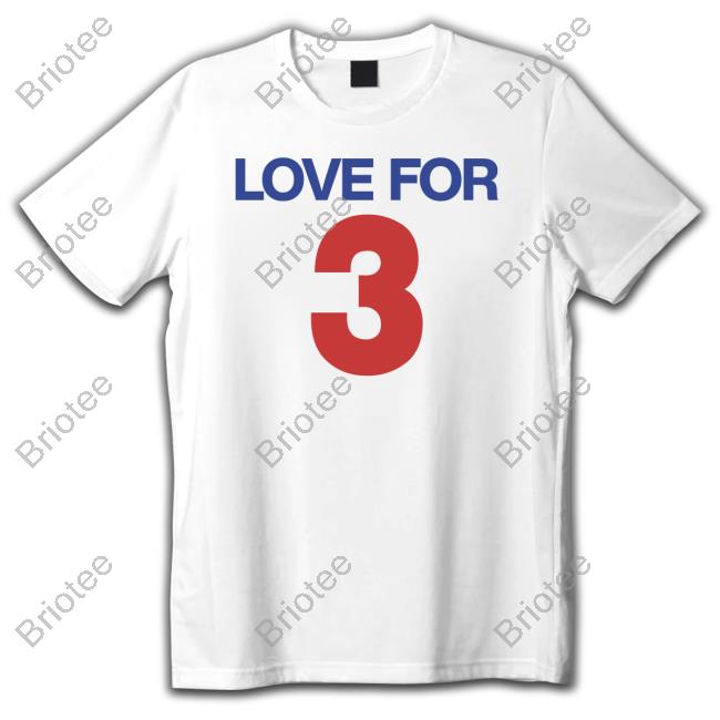 Love For 3 New Shirt