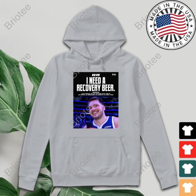 Luka Doncic I Need A Recovery Beer Shirt Nba On Espn ClutchPoints Pickswise
