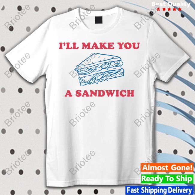 Official I'll Make You A Sandwich Sweatshirt