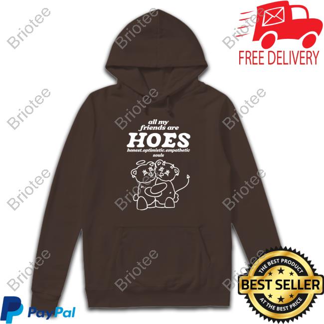 All My Friends Are Hoes Tee Official All My Friends Are Hoes Long Sleeve