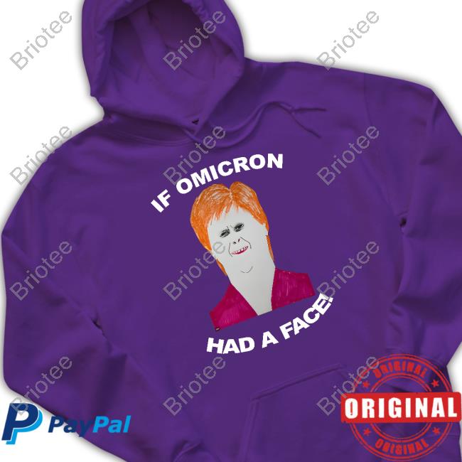 Official Unity News Network Shop If Omicron Had A Face Nicola Sturgeon Shirt