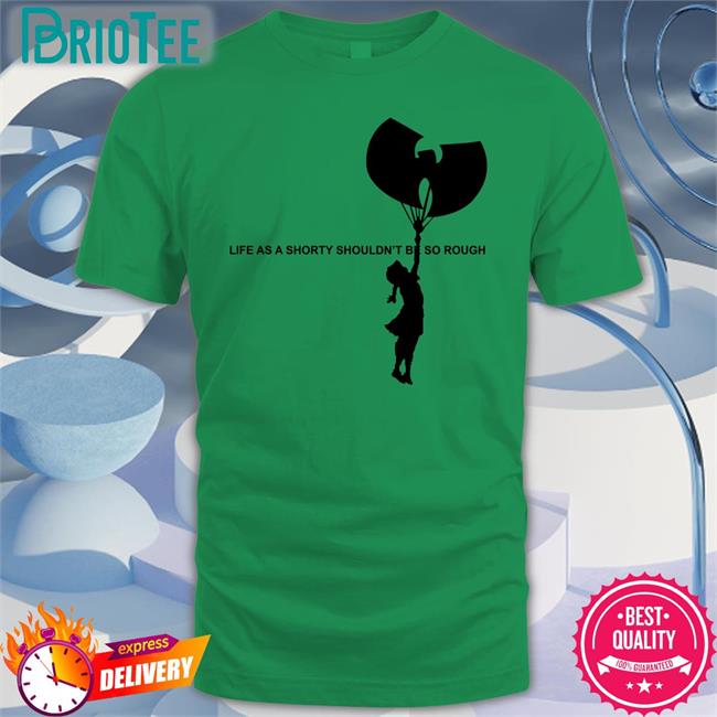 Life As A Shorty Shouldn’T Be So Rough T Shirt Wu Tang Is For The Children Banksy