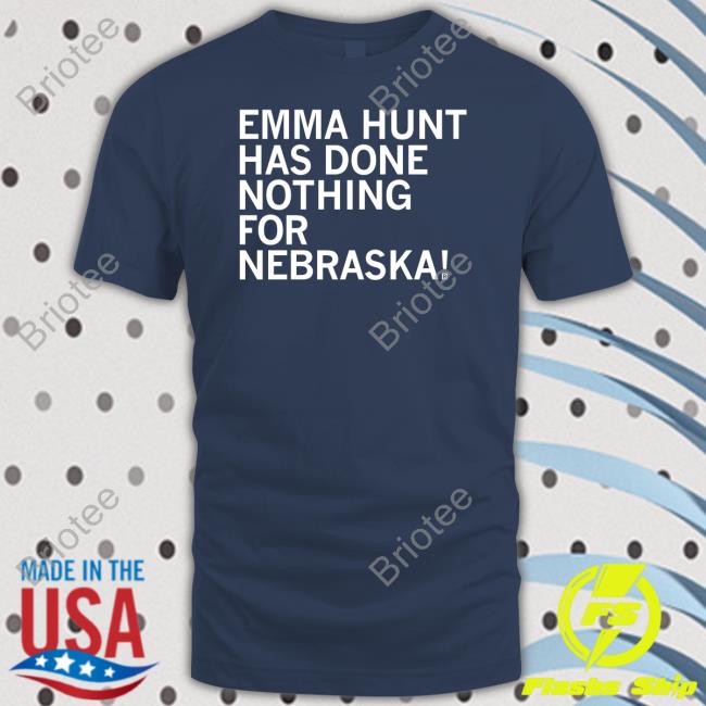 Raygunsite Raygun Emma Hunt Has Done Nothing For Nebraska T Shirt