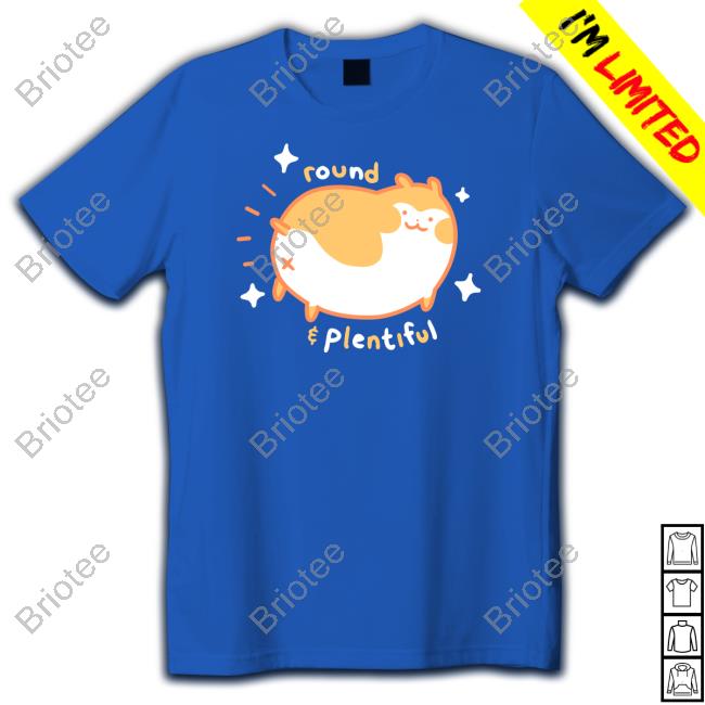 Round & Plentiful T Shirt