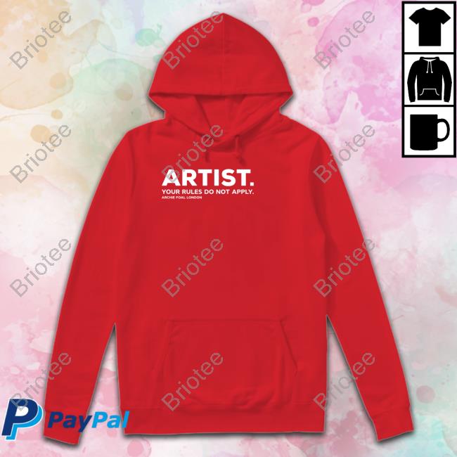 Artist Your Rules Do Not Apply T Shirts Archie Foal Merch Archive Dilfs