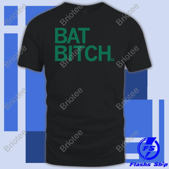 Bat Bitch Shirts
