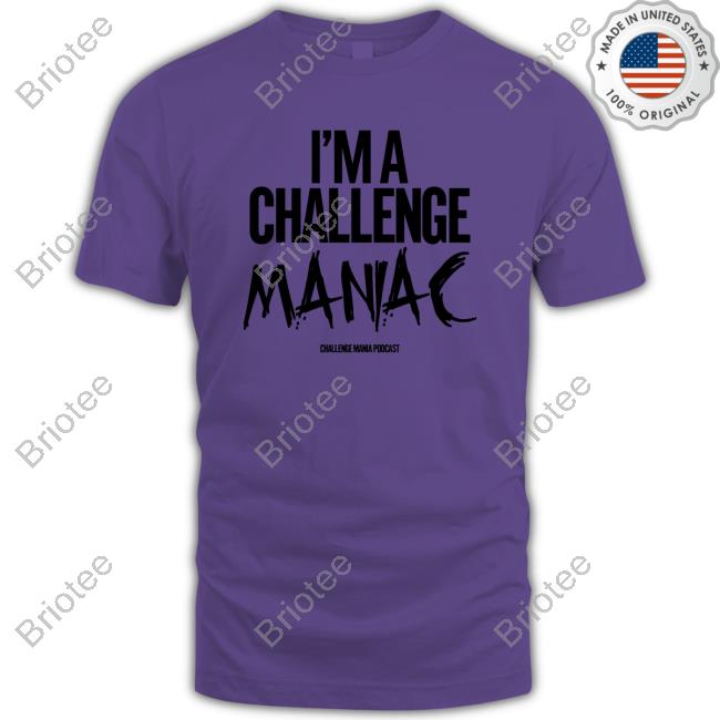 Challenge Mania I'm A Challenge Maniac Long Sleeve Tee Shirt