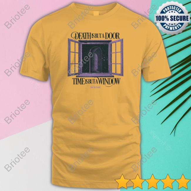 Death Is But A Door Shirt You Are Good Hyde Sister
