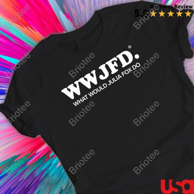 Wwjfd What Would Julia Fox Do Shirt Julia Fox Fan Updates