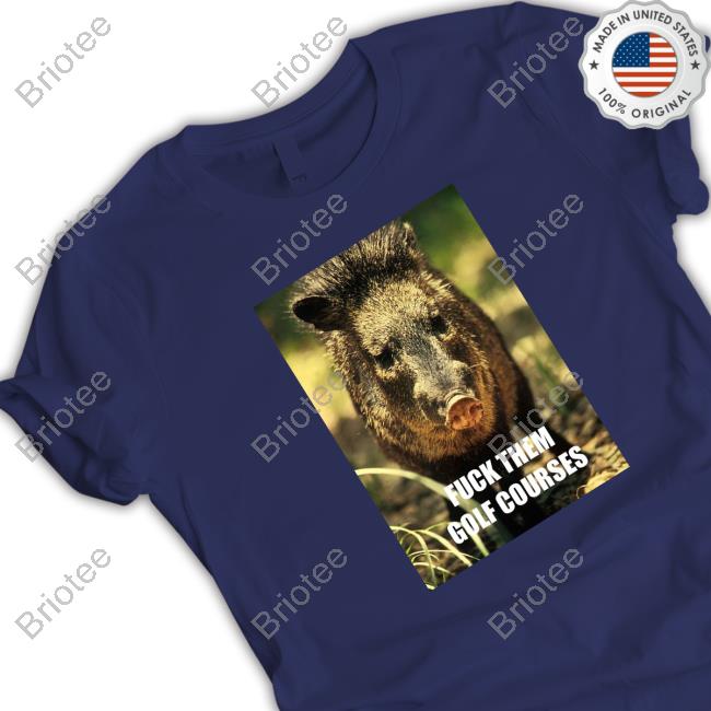 Official Prof Katie Hinde Wild Boar Fuck Them Golf Courses T-Shirt
