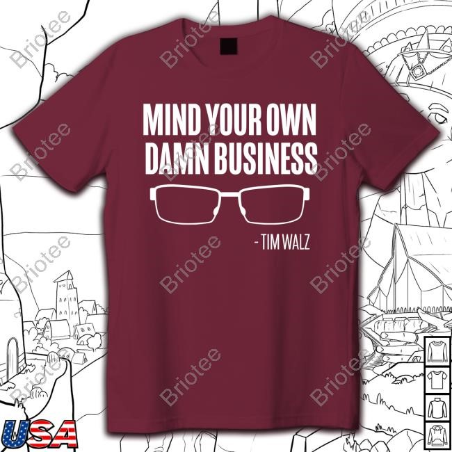 Mind Your Own Damn Business T Shirt