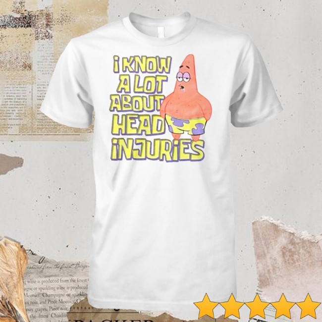 I Know A Lot About Head Injuries Shirt