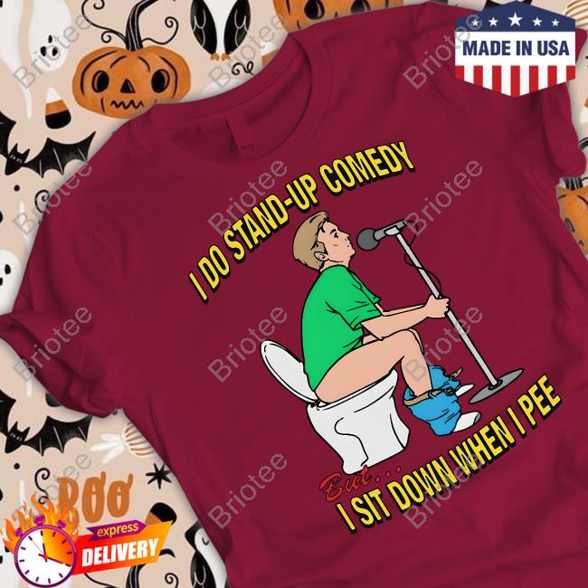 I Do Stand-Up Comedy But I Sit Down When I Pee Hoodie